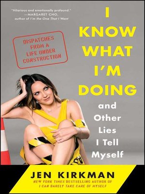 cover image of I Know What I'm Doing—and Other Lies I Tell Myself